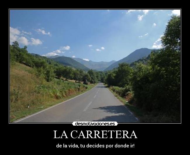 LA CARRETERA - de la vida, tu decides por donde ir!