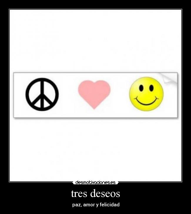 tres deseos - paz, amor y felicidad