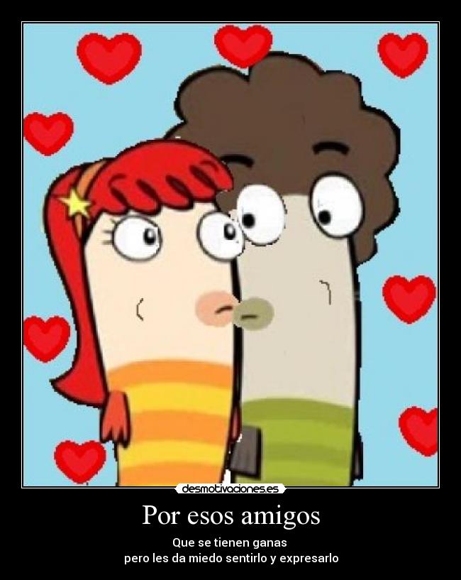 Por esos amigos -