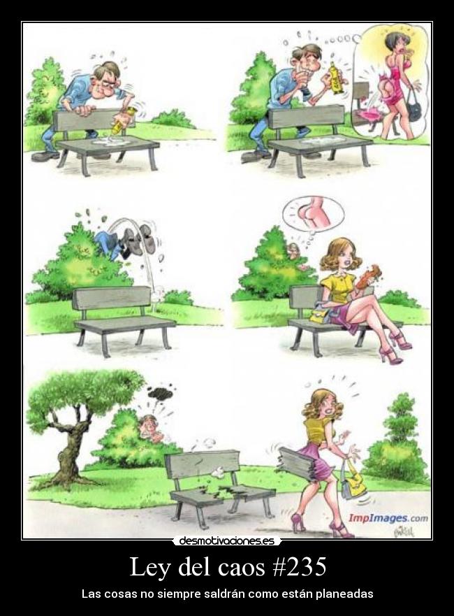 Ley del caos #235 - Las cosas no siempre saldrán como están planeadas