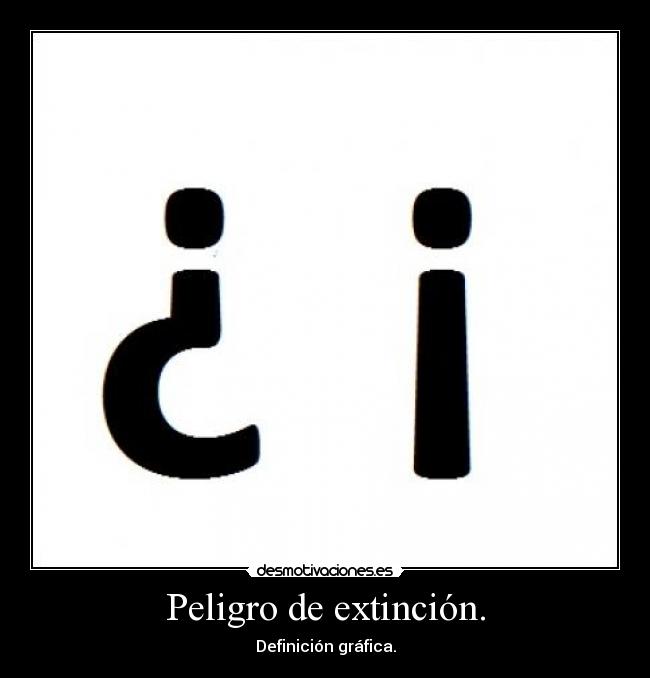 Peligro de extinción. -
