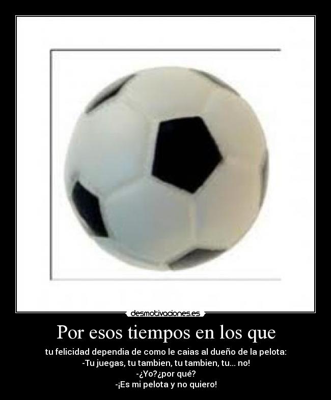 Por esos tiempos en los que -