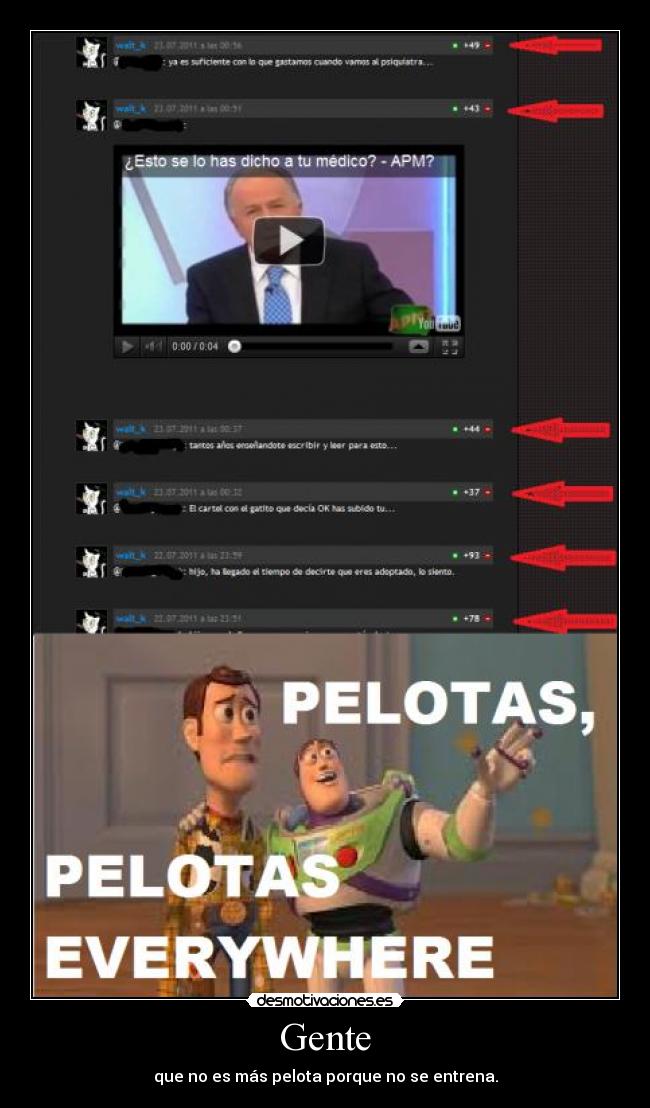 Gente - que no es más pelota porque no se entrena.