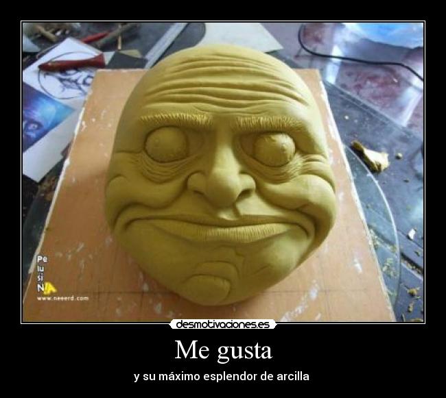 Me gusta - y su máximo esplendor de arcilla