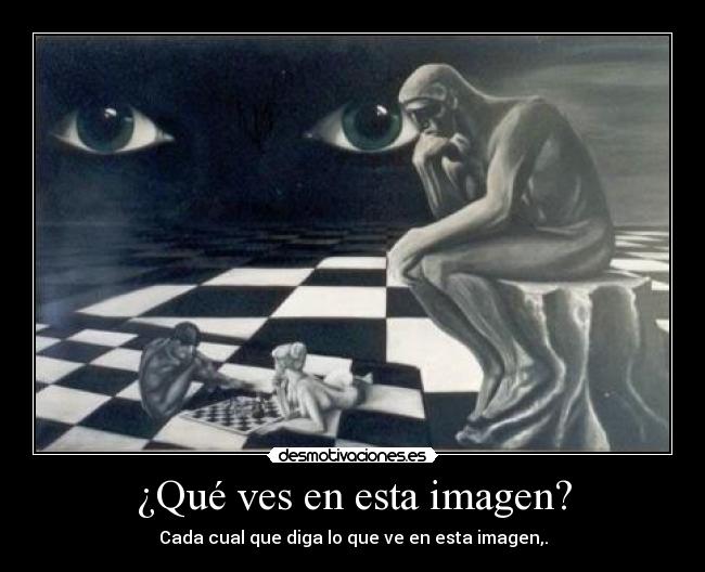 ¿Qué ves en esta imagen? - Cada cual que diga lo que ve en esta imagen,.