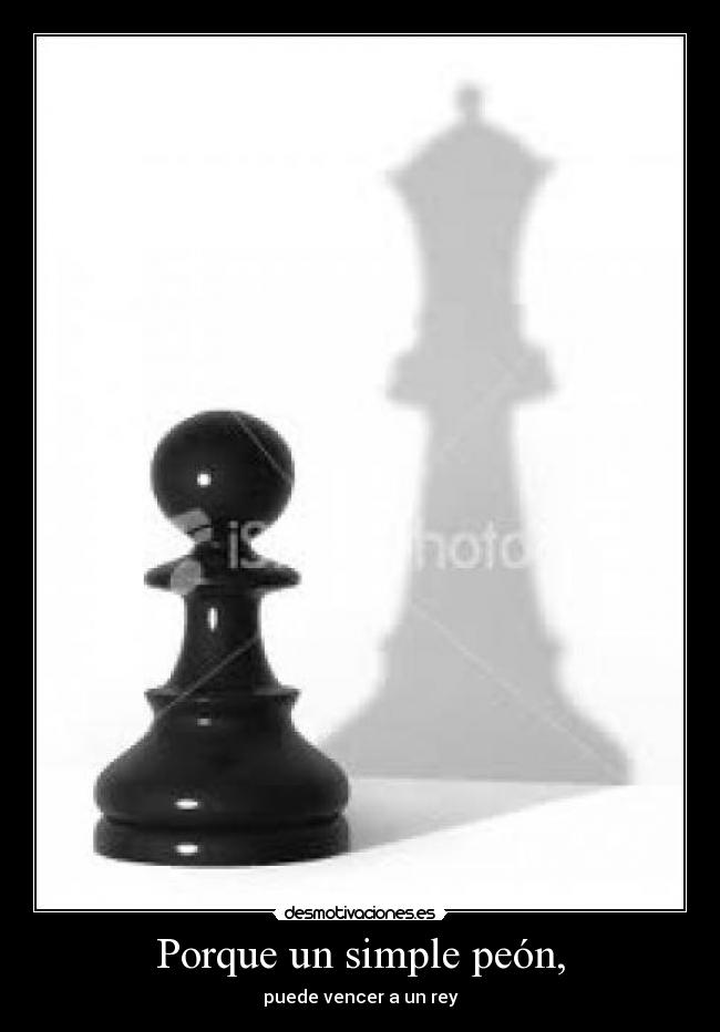 Porque un simple peón, - 