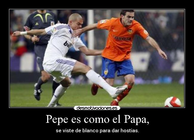 Pepe es como el Papa, - se viste de blanco para dar hostias.