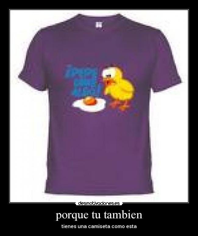 porque tu tambien -