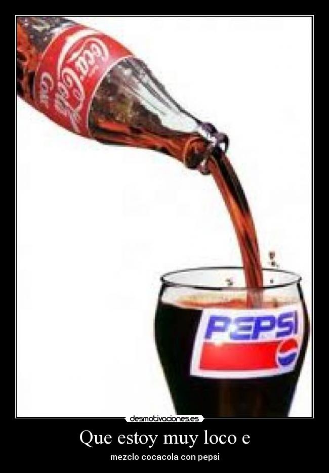 Que estoy muy loco e -