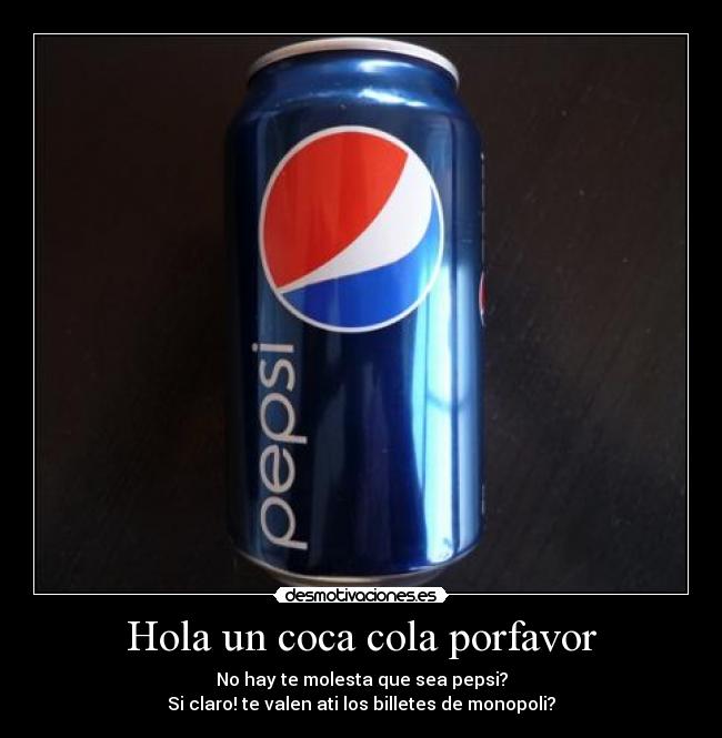 Hola un coca cola porfavor - 