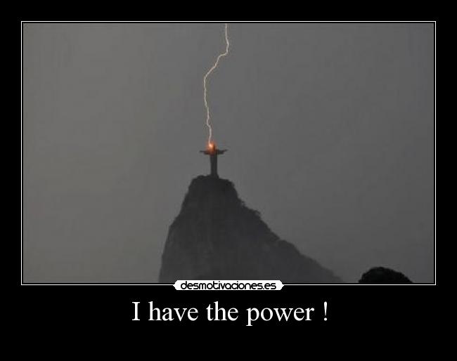 I have the power ! - 