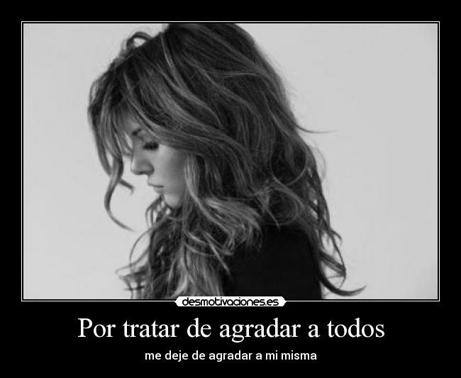 Por tratar de agradar a todos -