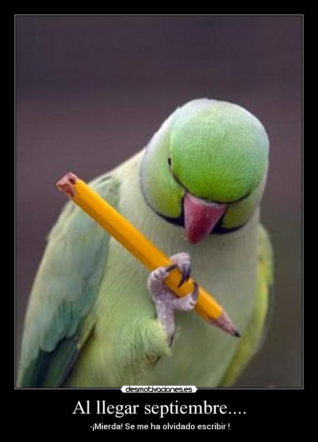 Al llegar septiembre.... - -¡Mierda! Se me ha olvidado escribir !