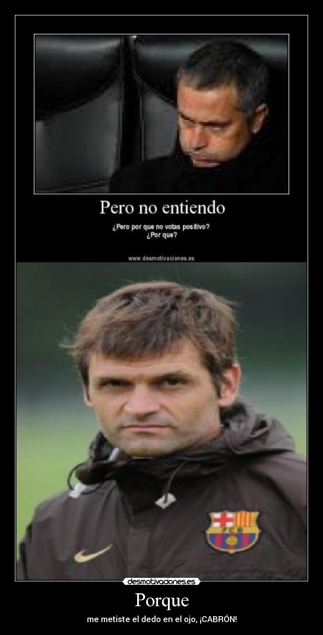 carteles dedo ojo mourinho tito vilanova madrid barcelona caca culo pedo pis desmotivaciones