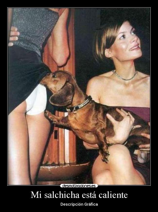 Mi salchicha está caliente -