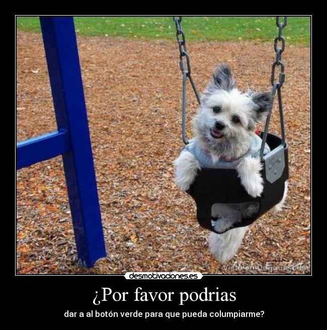¿Por favor podrias - 