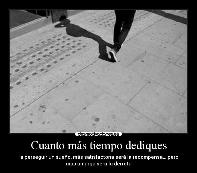 Cuanto más tiempo dediques -