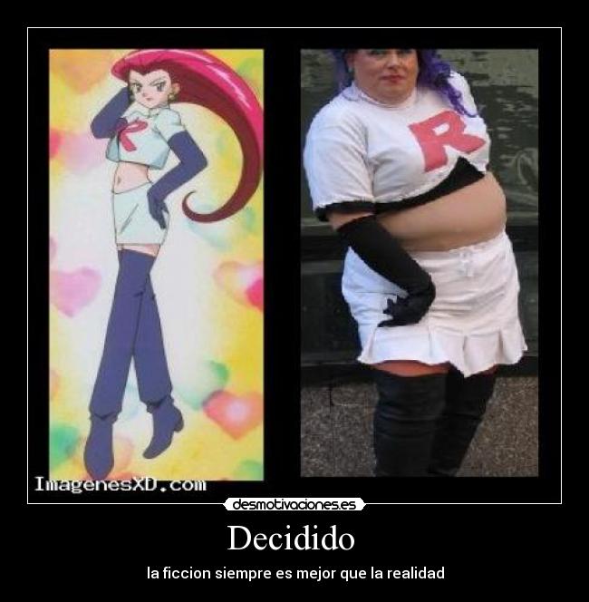 Decidido - la ficcion siempre es mejor que la realidad