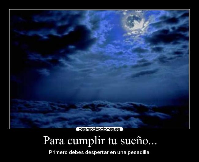 Para cumplir tu sueño... -