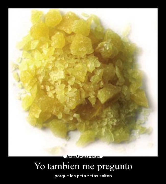 Yo tambien me pregunto - porque los peta zetas saltan