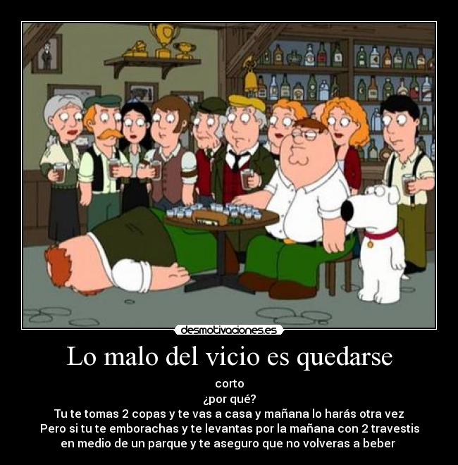 Lo malo del vicio es quedarse -