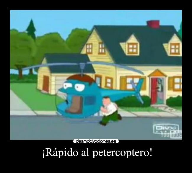 ¡Rápido al petercoptero! - 