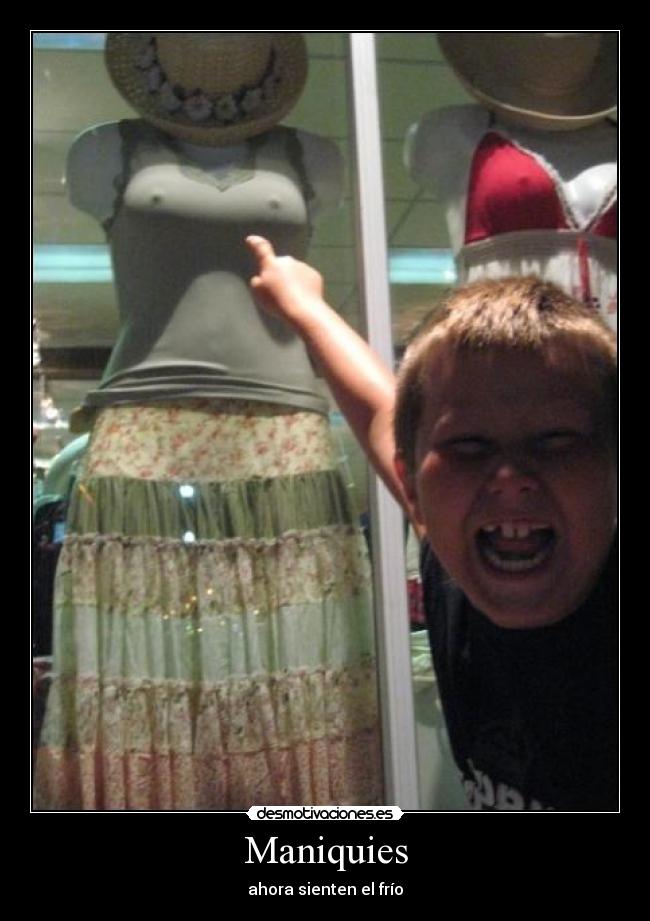 Maniquies - ahora sienten el frío
