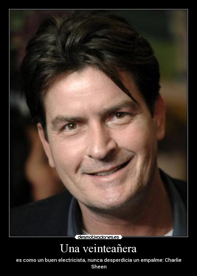 Una veinteañera - es como un buen electricista, nunca desperdicia un empalme: Charlie Sheen