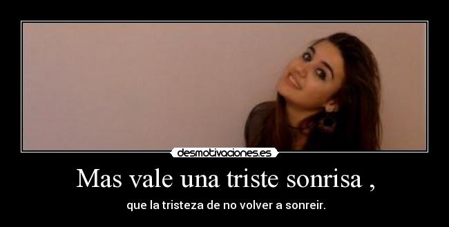 Mas vale una triste sonrisa , - 