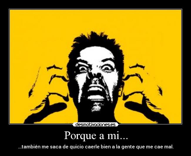 Porque a mi... -