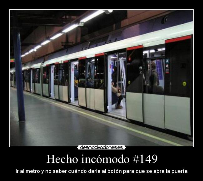 Hecho incómodo #149 - Ir al metro y no saber cuándo darle al botón para que se abra la puerta