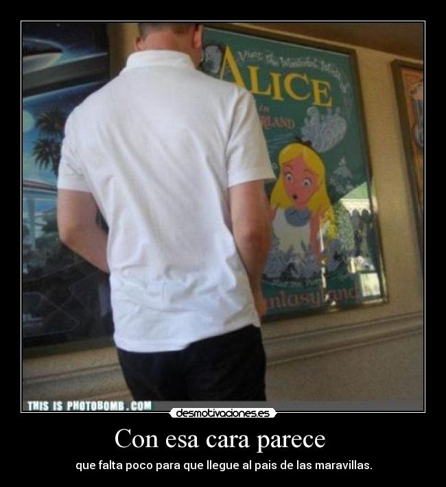 Con esa cara parece  - 