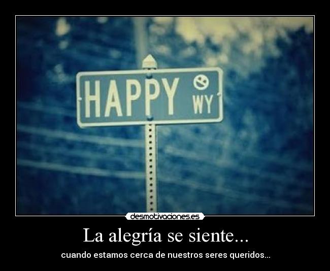 La alegría se siente... -