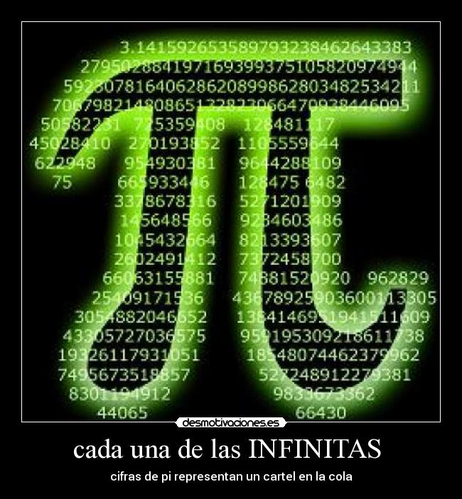 cada una de las INFINITAS - cifras de pi representan un cartel en la cola