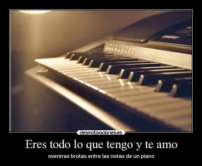 Eres todo lo que tengo y te amo -