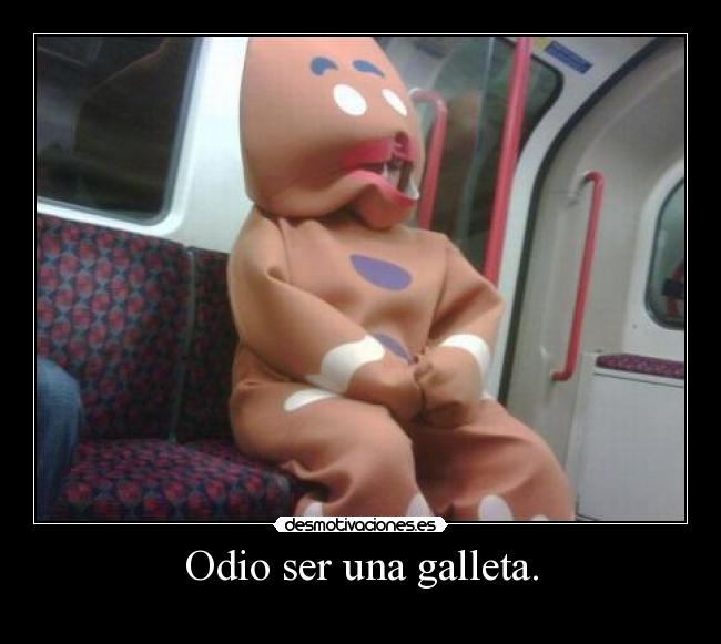 Odio ser una galleta. - 