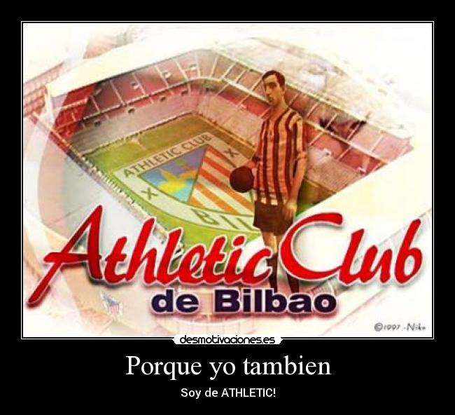 Porque yo tambien - Soy de ATHLETIC!