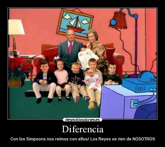 Diferencia - Con los Simpsons nos reímos con ellos/ Los Reyes se ríen de NOSOTROS