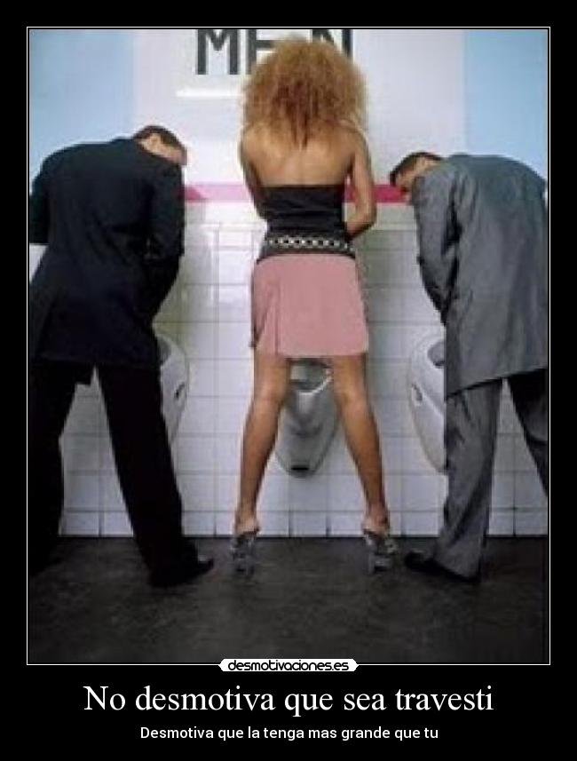 No desmotiva que sea travesti -