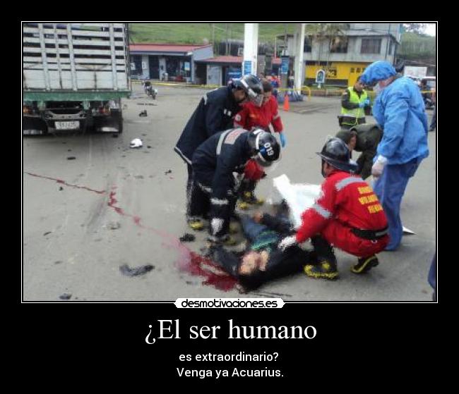 ¿El ser humano - es extraordinario? 
Venga ya Acuarius.