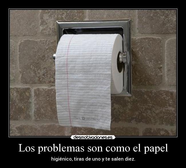 Los problemas son como el papel - 