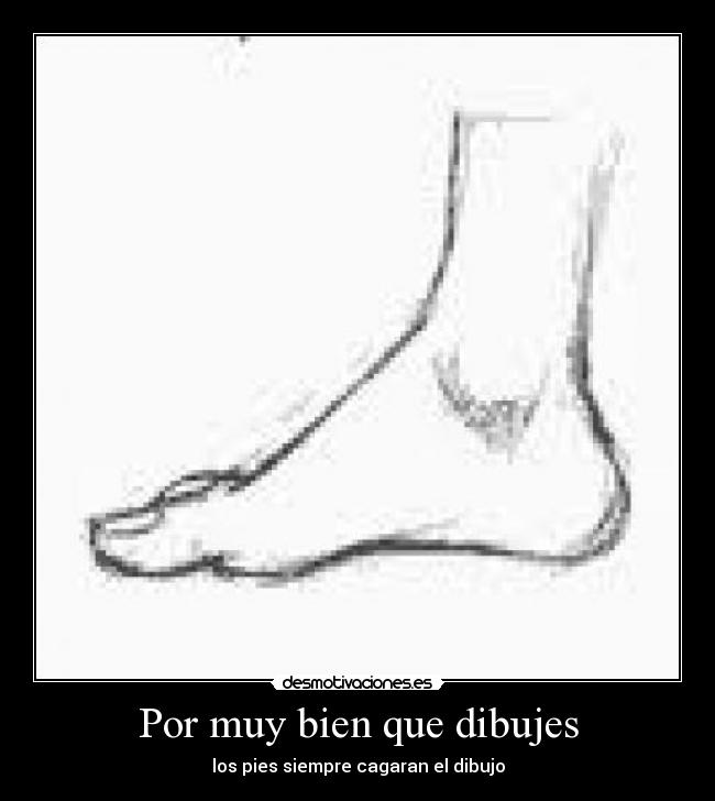 Por muy bien que dibujes - los pies siempre cagaran el dibujo