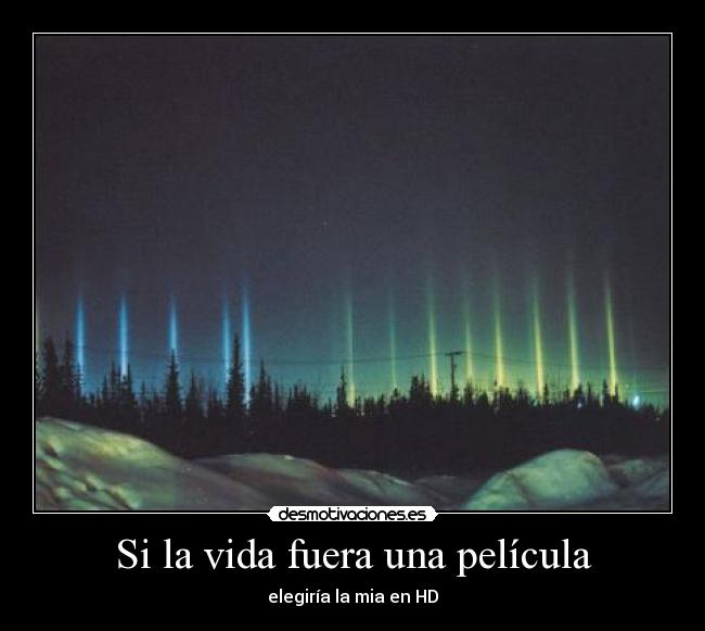 Si la vida fuera una película - elegiría la mia en HD