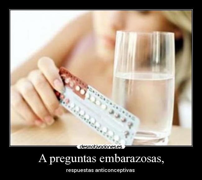 A preguntas embarazosas, - respuestas anticonceptivas 
