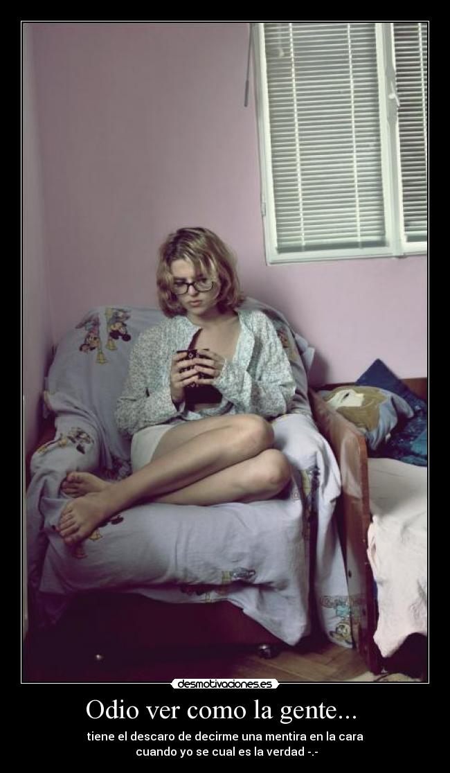 Odio ver como la gente... -