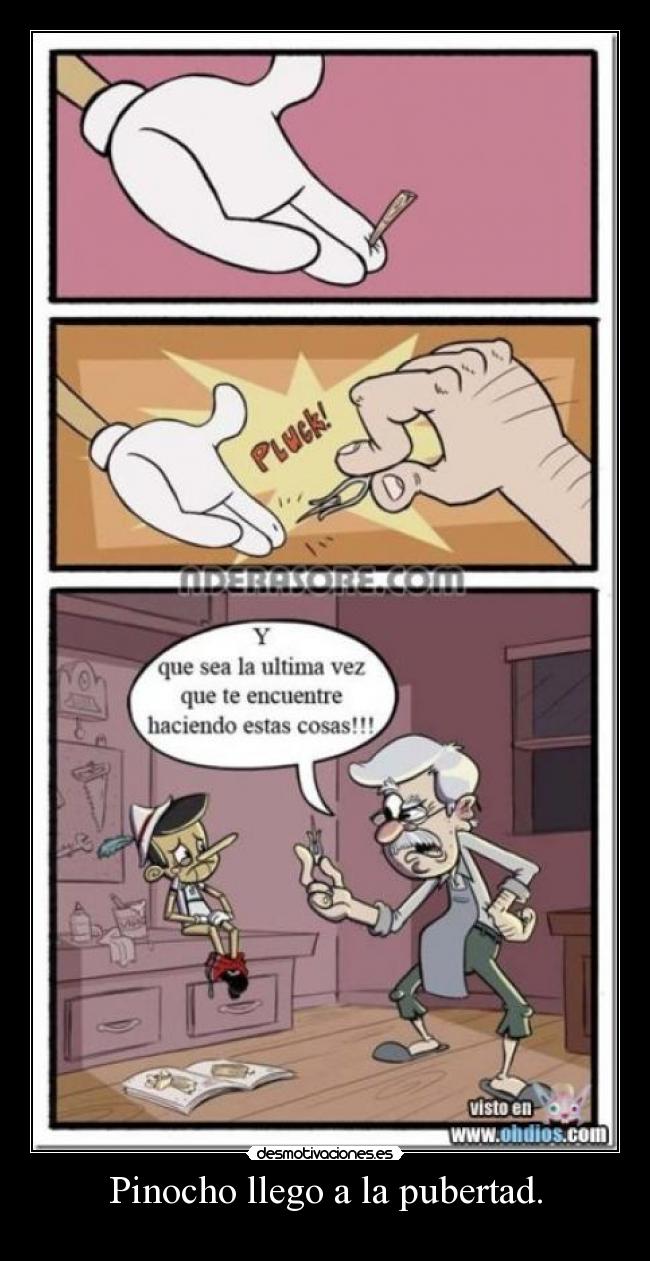 Pinocho llego a la pubertad. -