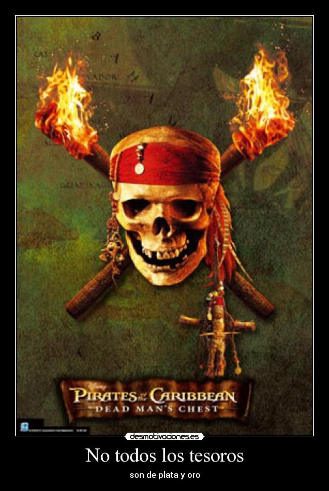 No todos los tesoros - son de plata y oro