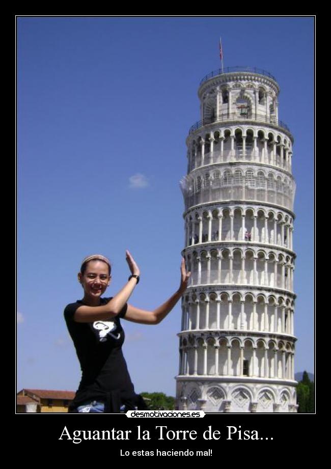 Aguantar la Torre de Pisa... -