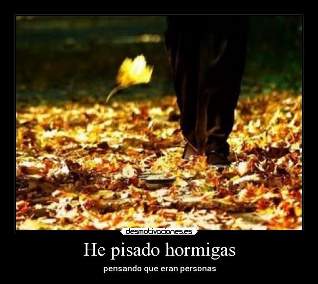 He pisado hormigas - 