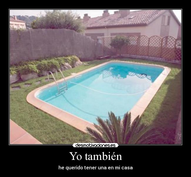 Yo también - he querido tener una en mi casa